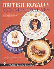 British Royalty Commemoratives: Nineteenth and Twentieth Century Royal Events in Britain Illustrated by Commemoratives