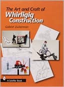 The Art and Craft of Whirligig Construction