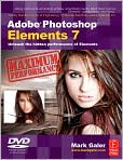 Book Cover Image. Title: Adobe Photoshop Elements 7 Maximum Performance: Unleash the hidden performance of Elements, Author: by Mark  Galer