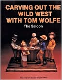 Carving Out the Wild West with Tom Wolfe The Saloon