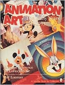 Animation Art: The Early Years, 1911-1954. A Visual Reference for Coll
