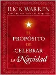 Book Cover Image. Title: El prop�sito de celebrar la Navidad, Author: by Rick  Warren