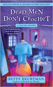 Dead Men Don't Crochet (Crochet Mystery Series #2) by Betty Hechtman: Book Cover
