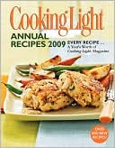 Cooking Light Annual Recipes 2009: Every Recipe... A Year's Worth of C