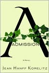 Book Cover Image. Title: Admission, Author: by Jean Hanff Korelitz