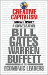 Book Cover Image. Title: Creative Capitalism: A Conversation with Bill Gates, Warren Buffett, and Other Economic Leaders, Author: by Michael  Kinsley