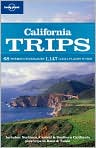 Book Cover Image. Title: Lonely Planet: California Trips, Author: by Ryan  Ver Berkmoes