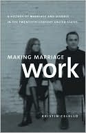 Making Marriage Work: A History of Marriage and Divorce in the Twentie