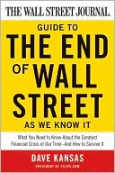 The Wall Street 
Journal Guide to 
The End of Wall
Street as We Know It 
by Dave Kansas
(Jan. 2009)
read more