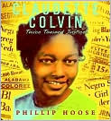 Book Cover Image. Title: Claudette Colvin: Twice Toward Justice, Author: by Phillip  Hoose