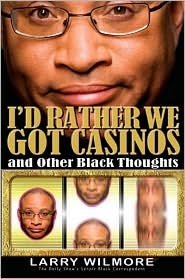 I'D Rather We Got Casinos by Larry Wilmore: Book Cover