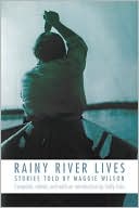 Rainy River Lives Stories Told by Maggie Wilson