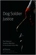 Dog Soldier Justice : the Ordeal of Susanna Alderdice in the Kansas Indian War