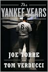 Book Cover Image. Title: The Yankee Years, Author: by Joe  Torre