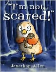 Book Cover Image. Title: I'm Not Scared!, Author: by Jonathan  Allen