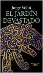 Book Cover Image. Title: El jard�n devastado, Author: by Jorge  Volpi