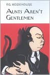 Book Cover Image. Title: Aunts Aren't Gentlemen, Author: by P. G. Wodehouse