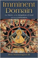 Imminent Domain The Story of the Kingdom of God and Its Celebration