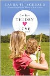Book Cover Image. Title: One True Theory of Love, Author: by Laura  Fitzgerald