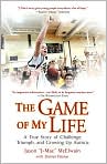 Book Cover Image. Title: The Game of My Life: A True Story of Challenge, Triumph, and Growing Up Autistic, Author: by Jason J-Mac  McElwain