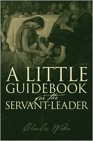 A Little Guidebook For The Servant-Leader by Charles Weber: Book Cover