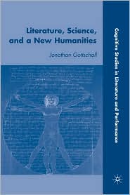 Literature, Science, And A New Humanities by Jonathan Gottschall: Book Cover