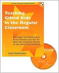 Book Cover Image. Title: Teaching Gifted Kids in the Regular Classroom: Strategies and Techniques Every Teacher Can Use to Meet the Academic Needs of the Gifted and Talented [, Author: by Susan  Winebrenner