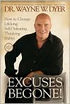 Book Cover Image. Title: Excuses Begone! How to Change Lifelong, Self-Defeating Thinking Habits, Author: by Wayne W. Dyer
