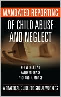 Mandated Reporting of Child Abuse and Neglect A Practical Guide for S