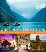 Once in a Lifetime Trips by Chris Santella: Book Cover