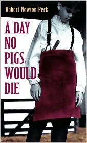 A Day No Pigs Would Die by Robert Newton Peck: Book Cover