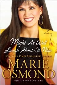 Might as Well Laugh About it Now by Marie Osmond: Book Cover