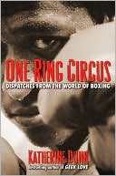 One Ring Circus Dispatches from the World of Boxing