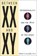 Between XX and XY Intersexuality and the Myth of Two Sexes