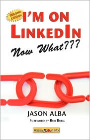 I'm on LinkedIn--Now What??? by Jason Alba: Book Cover