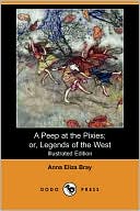 A Peep at the Pixies Or Legends of the West Illustrated Edition D
