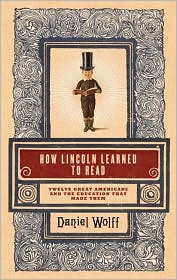 How Lincoln Learned to Read by Daniel Wolff: Book Cover