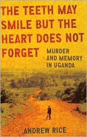 The Teeth May Smile but the Heart Does Not Forget by Andrew Rice: Book Cover