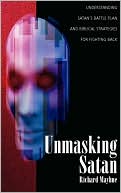 Unmasking Satan: Understanding Satan's Battle Plan and Biblical Strate