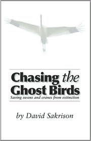 Chasing the Ghost Birds by David Sakrison: Book Cover