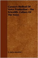 Carusos Method Of Voice Production The Scientific Culture Of The Vo
