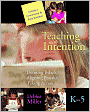 Book Cover Image. Title: Teaching with Intention: Defining Beliefs, Aligning Practice, Taking Action, K-5, Author: by Debbie  Miller