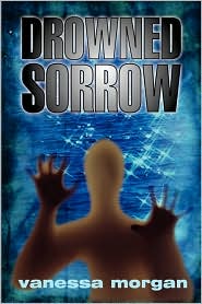 Drowned Sorrow by Vanessa Morgan: Book Cover