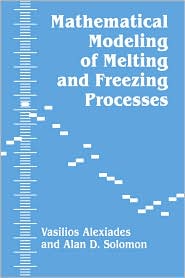 Mathematical Modeling of Melting and Freezing Processes by Vasilios Alexiades: Book Cover