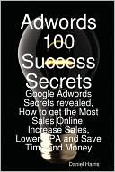 Adwords 100 Success Secrets Google Adwords Secrets Revealed How To