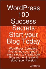 Wordpress 100 Success Secrets - Start Your Blog Today