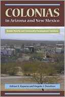 Colonias in Arizona and New Mexico Border Poverty and Community Devel