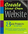 Book Cover Image. Title: Create Your Own Website: 8 Easy Project in Full Color, Author: by Scott  Mitchell