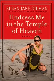 Undress Me in the Temple of Heaven by Susan Jane Gilman: Book Cover