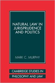 Natural Law in Jurisprudence and Politics by Mark C. Murphy: Book Cover